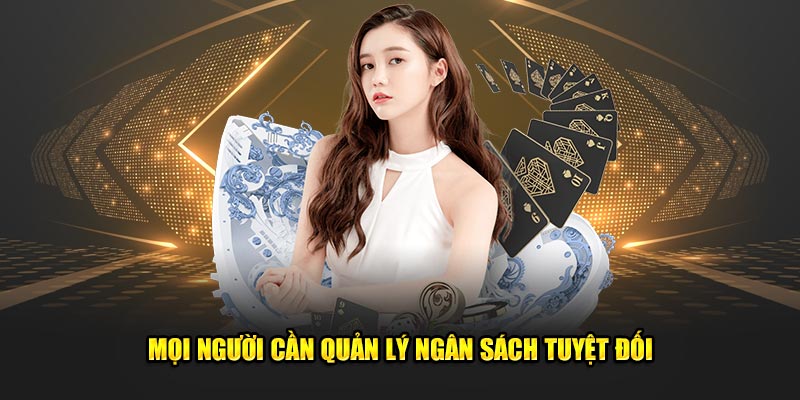 Mọi người cần quản lý ngân sách bản thân một cách chắc chắn tuyệt đối