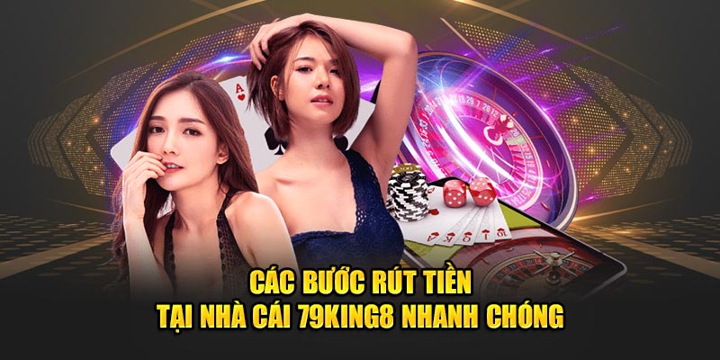 Các bước rút tiền tại nhà cái 79King9 nhanh chóng
