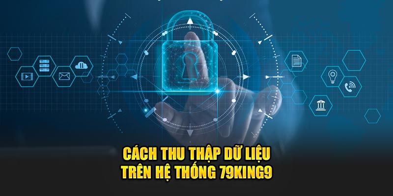 Cách thu thập dữ liệu trên hệ thống 79King9
