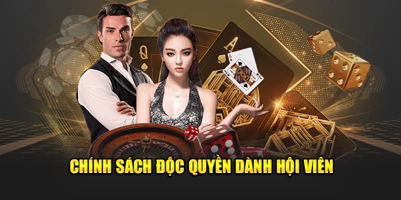 Chính sách độc quyền dành hội viên
