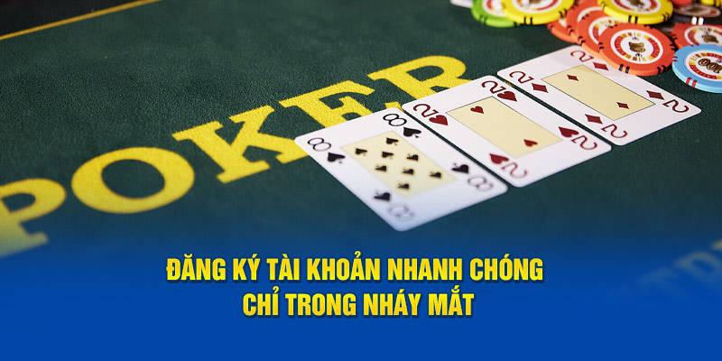 Đăng ký tài khoản nhanh chóng chỉ trong nháy mắt
