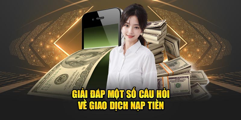 Giải đáp thắc mắc về giao dịch 
