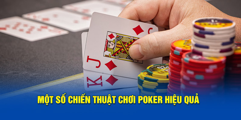 Một số chiến thuật chơi Poker hiệu quả
