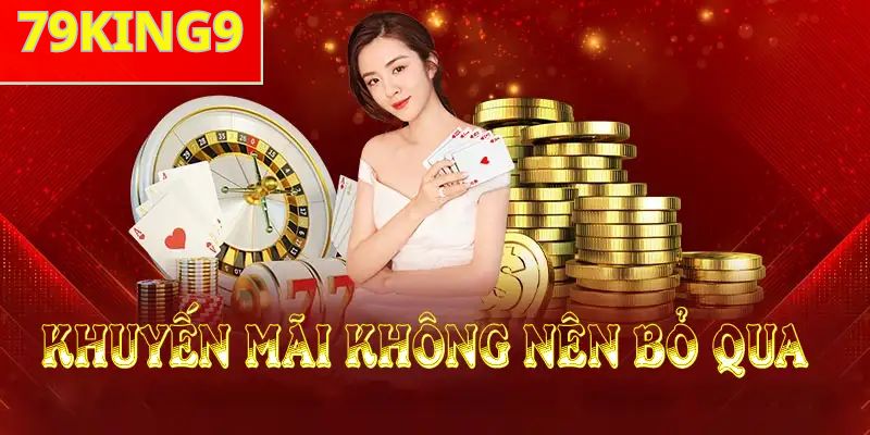 Chương trình khuyến mãi khủng tại thể thao 79King9
